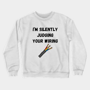 I'm Silently Judging Your Wiring Crewneck Sweatshirt